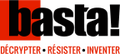Basta ! - Décrypter, Résister, Inventer